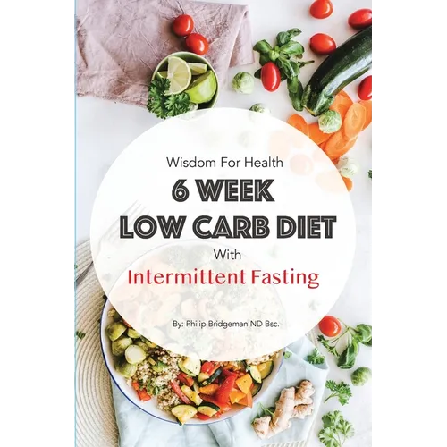 Wisdom For Health 6 Week Low Carb Diet with Intermittent Fasting