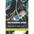 New Propulsion System: Swap the IC with an EC