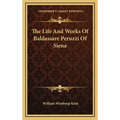 The Life And Works Of Baldassare Peruzzi Of Siena