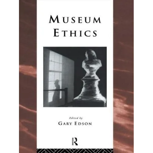 Museum Ethics: Theory and Practice