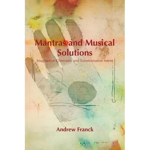 Mantras and Musical Solutions: Imaginative Chemistry and Transformative Intent