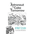 The Astronaut, the Cake, and Tomorrow