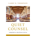 Quiet Counsel: Looking Back on a Life of Service to the Law