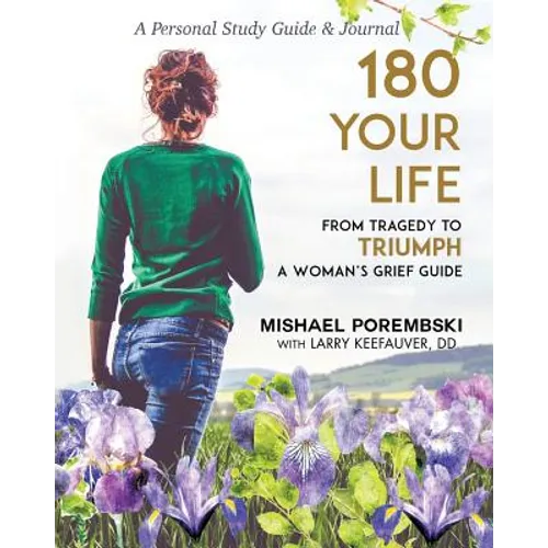 180 Your Life from Tragedy to Triumph: A Woman's Grief Guide: A 12-Month Personal Study Guide & Journal
