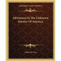 Adventures In The Unknown Interior Of America