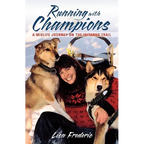 Running with Champions: A Midlife Journey on the Iditarod Trail