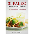 31 Paleo Mexican Dishes: A Month Long Paleo Fiesta
