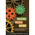 Making Media Work: Cultures of Management in the Entertainment Industries