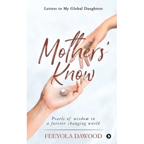 Mothers' Know: Letters to My Global Daughters