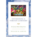 Envisioning a Tibetan Luminary: The Life of a Modern Bönpo Saint