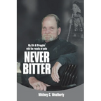 Never Bitter: My Life & Struggles with the Results of Polio