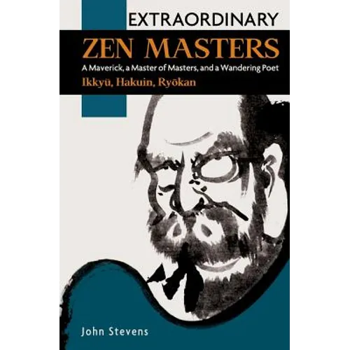 Extraordinary Zen Masters: A Maverick, a Master of Masters, and a Wandering Poet