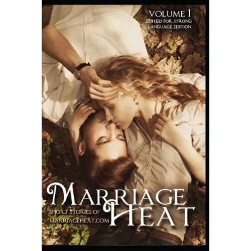 Marriage Heat Volume 1 (Language Edited): Short Stories of Marriageheat.com
