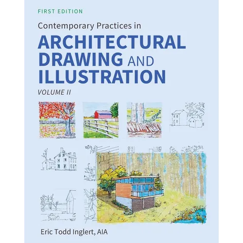 Contemporary Practices in Architectural Drawing and Illustration: Volume II