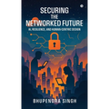 Securing the Networked Future Ai, Resilience, and Human-Centric Design