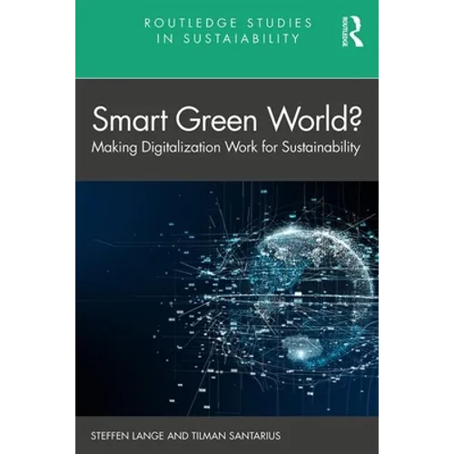 Smart Green World?: Making Digitalization Work for Sustainability