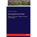 Saint Augustine from Florida: Sketches of its History, Objects of Interest and Advantages