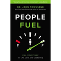 People Fuel: Fill Your Tank for Life, Love, and Leadership