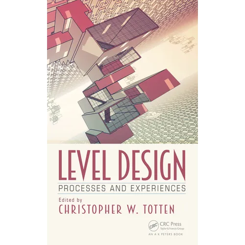 Level Design: Processes and Experiences