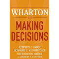 Wharton on Making Decisions