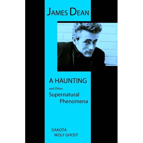 James Dean - A Haunting and Other Supernatural Phenomena