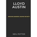Lloyd Austin: Breaking Barriers, Shaping Security