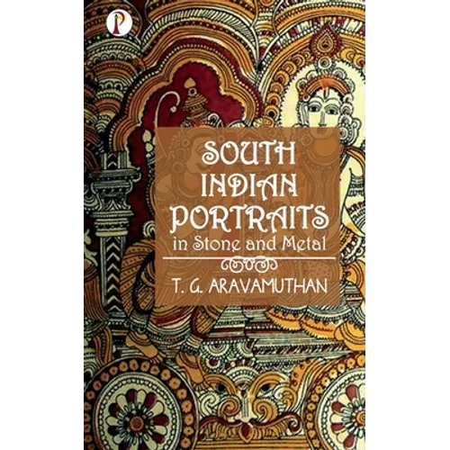 South Indian Portraits in Stone and Metal