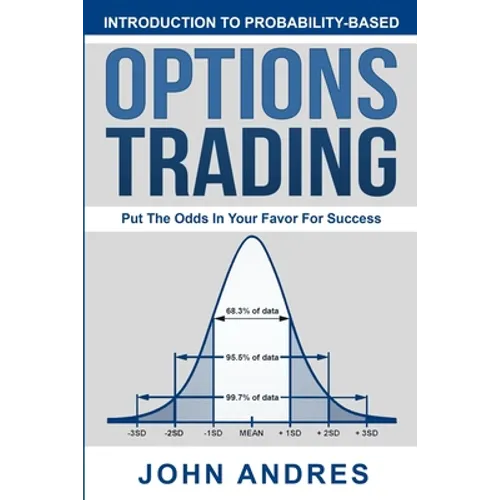 Introduction to Probability-Based Options Trading: Put The Odds In Your Favor For Success