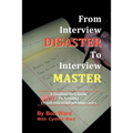 From Interview Disaster to Interview Master: A Headhunter's Guide To Avoiding CRASH AND BURN Job Interviews