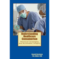 Understanding Healthcare Consumerism: Creating A Unique Cost Effective Strategy
