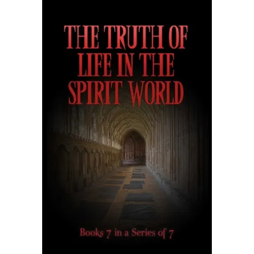 The TRUTH of Life in the Spirit World