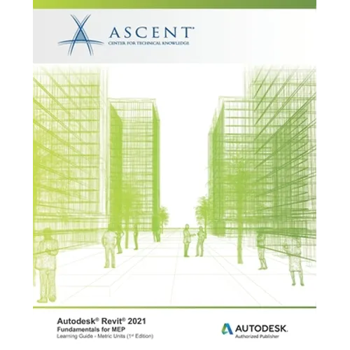 Autodesk Revit 2021: Fundamentals for MEP (Metric Units): Autodesk Authorized Publisher
