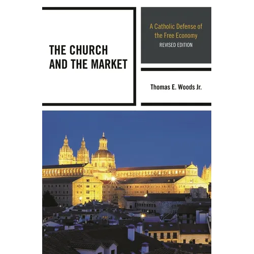 The Church and the Market: A Catholic Defense of the Free Economy
