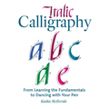 Italic Calligraphy: From Learning the Fundamentals to Dancing with Your Pen