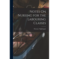 Notes On Nursing for the Labouring Classes