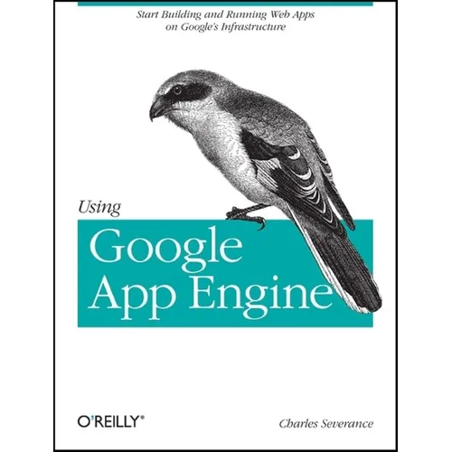 Using Google App Engine: Building Web Applications