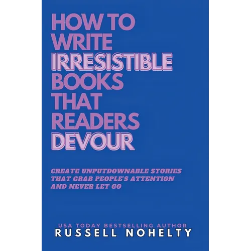 Write Irresistible Books That Readers Devour