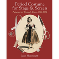 Period Costume for Stage & Screen: Patterns for Women's Dress, 1800-1909