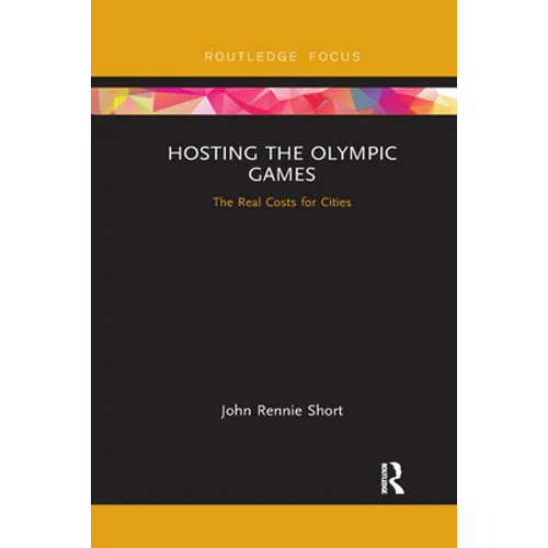 Hosting the Olympic Games: The Real Costs for Cities