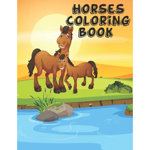 Horses Coloring Book: The Horse Lover's Coloring Book