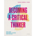 Becoming a Critical Thinker: For Your University Studies and Beyond