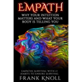 Empath: Why Your Intuition Matters And What Your Body Is Telling You: Empaths Survival with 17 Habits to Ensure Survival