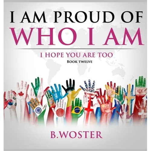 I Am Proud of Who I Am: I hope you are too (Book 12)