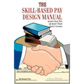 The Skill-Based Pay Design Manual