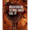 Modern Iran and the Avant-Gardes: 1948-78