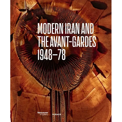 Modern Iran and the Avant-Gardes: 1948-78