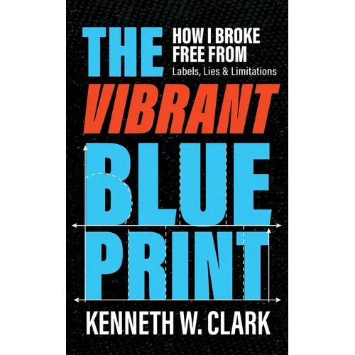 The Vibrant Blueprint: How I Broke Free From Labels, Lies & Limitations