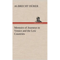 Memoirs of Journeys to Venice and the Low Countries
