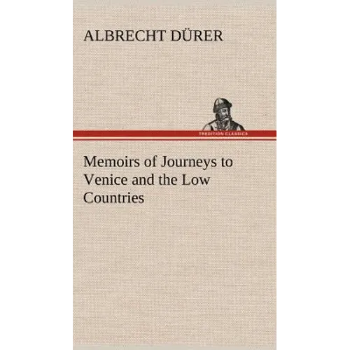 Memoirs of Journeys to Venice and the Low Countries