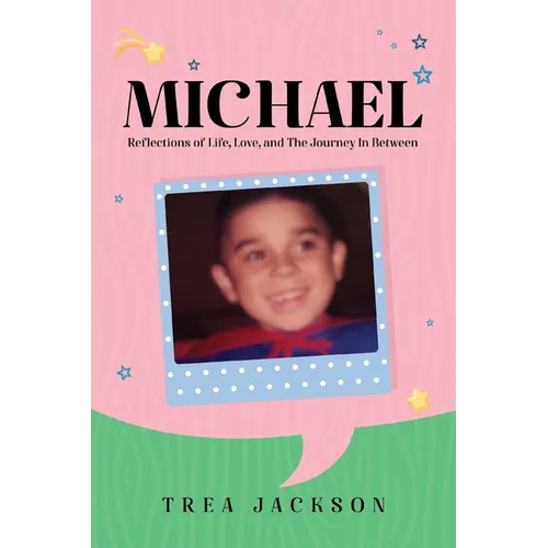 Michael: Reflections of Life, Love, and The Journey In Between